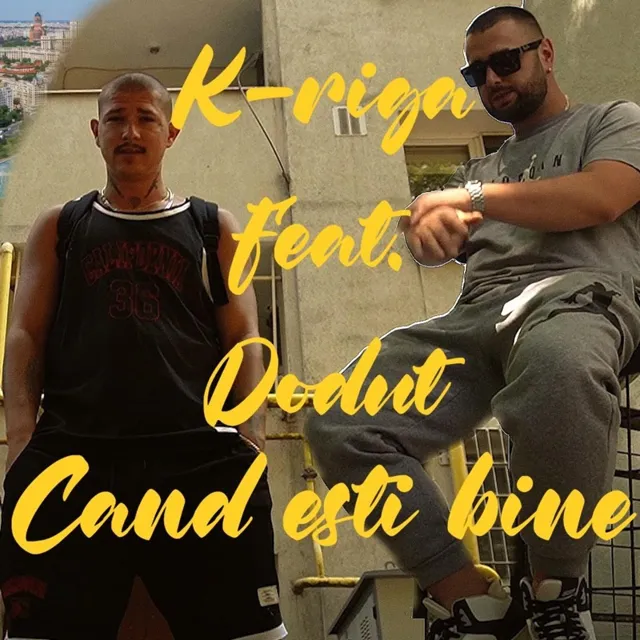 Coperta „Când ești bine” – K-Riga feat. Doduț